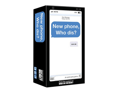 WDYM - New Phone, Who Dis?